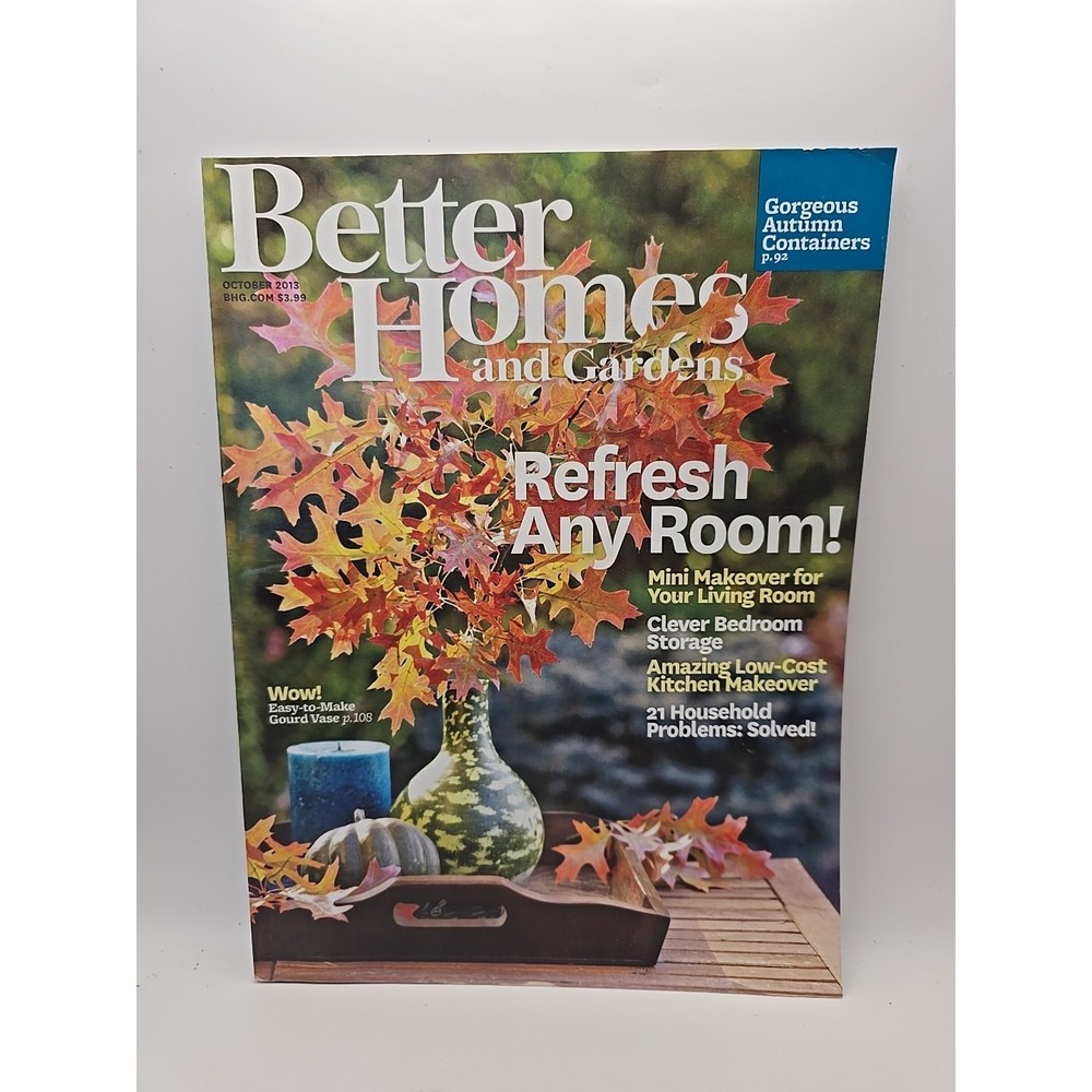 Better Homes & Gardens October 2013 Refresh Any Room! , Gorgeous Autumn Contain